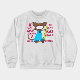 If You Give A Mouse A Mask He Can Go Back School Crewneck Sweatshirt